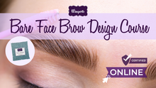 Load image into Gallery viewer, BARE FACE BROW DESIGN TRAINING - ONLINE - AIT/ABT CERTIFIED
